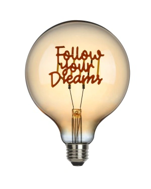 FOLLOW YOUR DREAM LED filament - illuminant